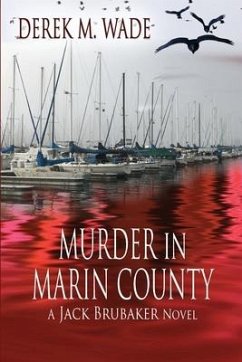 Murder in Marin County: A Jack Brubaker Novel - Wade, Derek M.