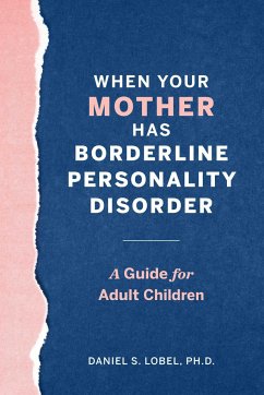 When Your Mother Has Borderline Personality Disorder - Lobel, Daniel S