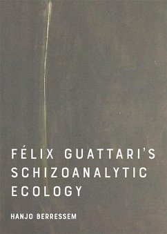 Felix Guattari's Schizoanalytic Ecology - Berressem, Hanjo
