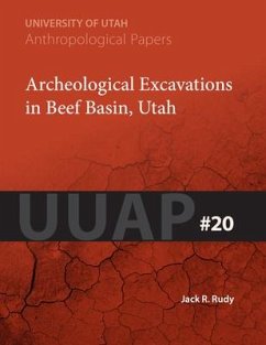 Archeological Excavations in Beef Basin, Utah: Uuap 20 Volume 20 - Rudy, Jack R.