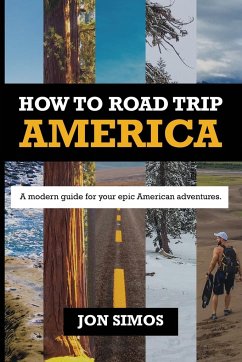 How To Road Trip America: A Modern Guide for Epic American Adventures - Simos, Jonathan