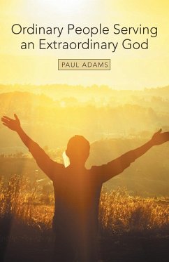 Ordinary People Serving an Extraordinary God - Adams, Paul