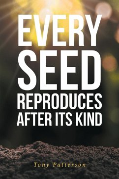 Every Seed Reproduces After Its Kind - Patterson, Tony