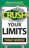 Crush Your Limits: Break Free From Mental Limitations and Achieve Your True Potential (Success Principles, #2) (eBook, ePUB)