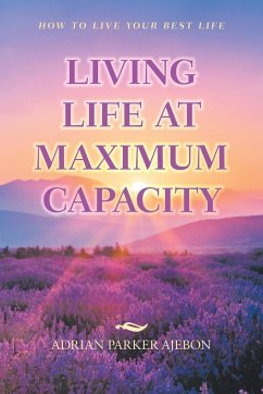 Living Life at Maximum Capacity - Ajebon, Adrian Parker