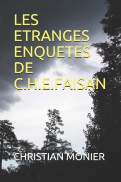 Les Etranges Enquetes de C.H.E.Faisan - Monier, Christian