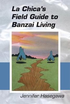 La Chica's Field Guide to Banzai Living - Hasegawa, Jennifer