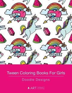 Tween Coloring Books For Girls: Doodle Designs: Colouring Book for Teenagers, Young Adults, Boys, Girls, Ages 9-12, 13-16, Cute Arts & Craft Gift, Det - Art Therapy Coloring