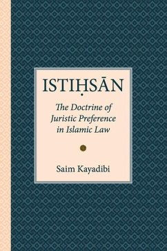Istihsan: The Doctrine of Juristic Preference in Islamic Law - Kayadibi, Saim