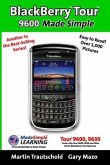 BlackBerry Tour 9600 Made Simple: For the 9630, 9600 and all 96xx Series BlackBerry Smartphones