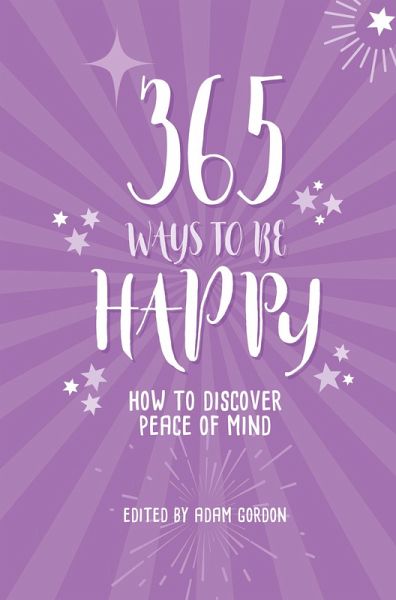 365 Ways to Be Happy 365 Ways to Be Happy