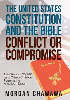 The United States Constitution and the Bible Conflict or Compromise - Chawawa, Morgan