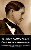 Stacy Aumonier - One After Another: &quote;It is always easier to be an epicure of a small repast than of a banquet&quote;