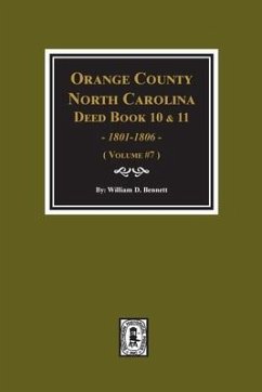 Orange County, North Carolina Deed Books 10 and 11, 1801-1806. (Volume #7) - Bennett, William D