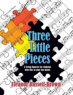 Three Little Pieces: A String Quartet for students who like to play fun music - Brown, Eleanor Russell