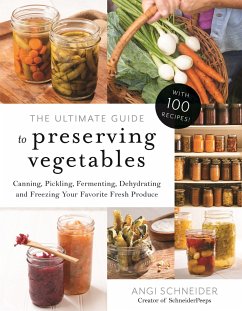 The Ultimate Guide to Preserving Vegetables - Schneider, Angi