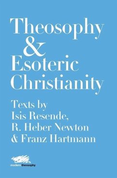 Theosophy and Esoteric Christianity - Resende, Isis; Newton, R. Heber