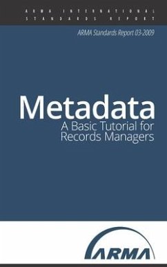 Metadata: A Basic Tutorial for Records Managers: An ARMA Standards Report - International, Arma