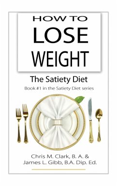 How to Lose Weight - The Satiety Diet - Clark, Chris; Gibb, James L