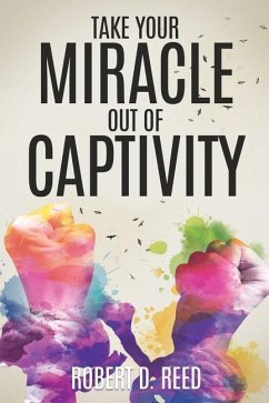 Take Your Miracle out of Captivity - Reed, Robert D.