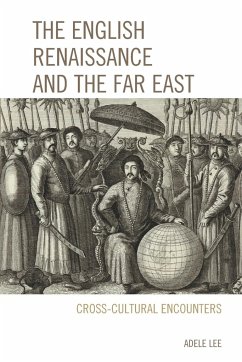 The English Renaissance and the Far East - Lee, Adele