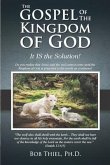 The Gospel of the Kingdom of God: It IS the Solution!