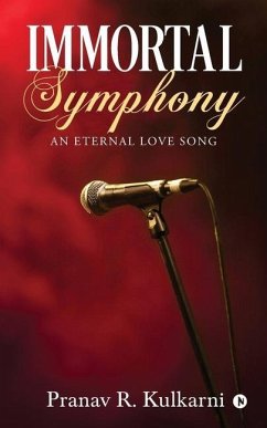 Immortal Symphony: An Eternal Love Song - Pranav R. Kulkarni