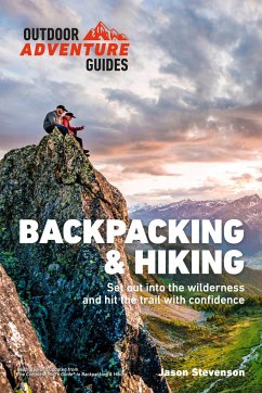 Backpacking & Hiking: Set Out Into the Wilderness and Hit the Trail with Confidence - Stevenson, Jason