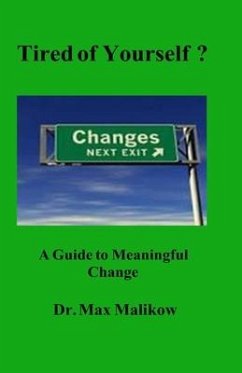 Tired of Yourself?: A Guide to Meaningful Change - Malikow, Max