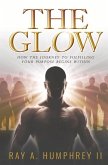 The Glow: How the Journey to Fulfilling Your Purpose Begins Within Volume 1