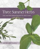 Three Summer Herbs: Over 100 Plant-Based Recipes for Herb Lovers