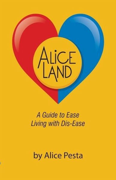 Aliceland: A Guide to Ease Living with Dis-Ease