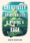 Creativity, Spirituality, and Making a Buck (eBook, ePUB)