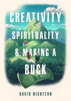 Creativity, Spirituality, and Making a Buck (eBook, ePUB) - Nichtern, David