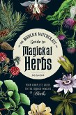 The Modern Witchcraft Guide to Magickal Herbs (eBook, ePUB)