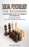 Social Psychology for Beginners: Understanding Socio- Psychological Circumstances - 25 Easily-Explicable Socio-Psychological Phenomena (eBook, ePUB)