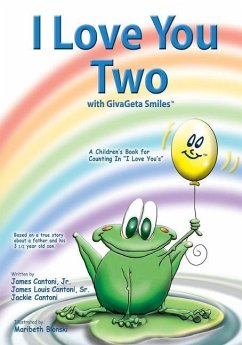 I Love You Two with GivaGeta Smiles(tm): A Children's Book for Counting in I Love You's - Cantoni, James Louis; Cantoni, Jackie