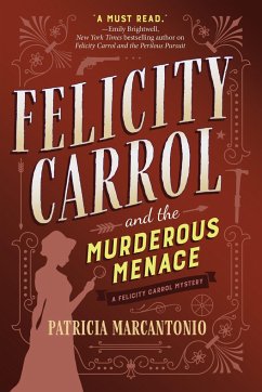 Felicity Carrol and the Murderous Menace - Marcantonio, Patricia