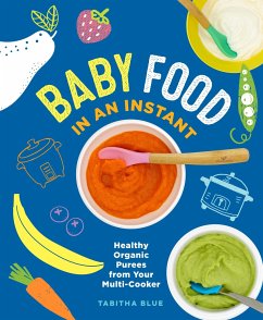 Baby Food in an Instant: Healthy Organic Purees from Your Multi-Cooker - Blue, Tabitha