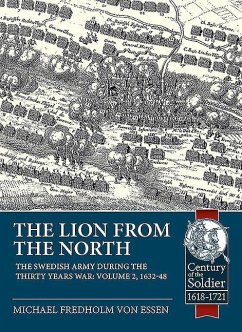 The Lion from the North: Volume 2, the Swedish Army During the Thirty Years War 1632-48 - Fredholm von Essen, Michael