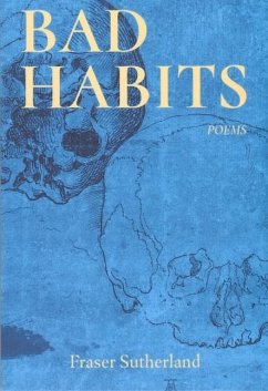 Bad Habits: Poems - Sutherland, Fraser