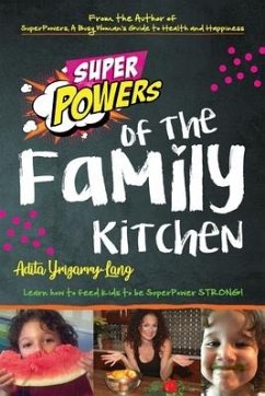 SuperPowers of the Family Kitchen - Yrizarry-Lang, Adita L.