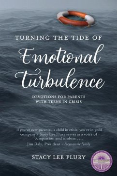 Turning the Tide of Emotional Turbulence: Devotions for Parents with Teens in Crisis - Flury, Stacy Lee