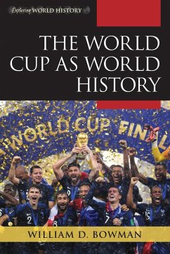 The World Cup as World History - Bowman, William D.