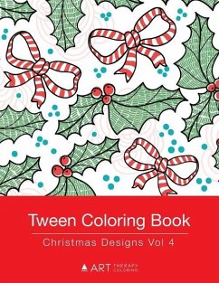Tween Coloring Book: Christmas Designs Vol 4: Colouring Book for Teenagers, Young Adults, Boys, Girls, Ages 9-12, 13-16, Cute Arts & Craft - Art Therapy Coloring