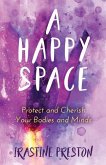 A Happy Space: Protect and Cherish Your Bodies and Minds