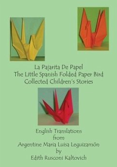 La Pajarita De Papel The Little Spanish Folded Paper Bird: Collected Children's Stories - Kaltovich, Edith Rusconi; Leguizamon, Argentine Maria Luisa