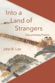 Into a Land of Strangers: Documentary Poems
