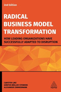 Radical Business Model Transformation - Linz, Carsten;Müller-Stewens, Günter;Zimmermann, Alexander