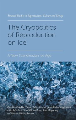 The Cryopolitics of Reproduction on Ice - Kroløkke, Charlotte; Petersen, Thomas Søbirk